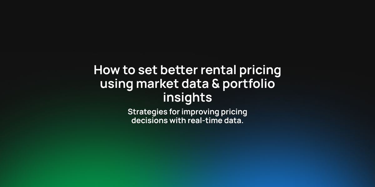 How to Set Better Rental Pricing Using Market Data & Portfolio Insights